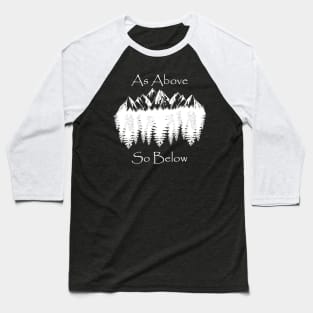 As above So below mountains and Forest Baseball T-Shirt